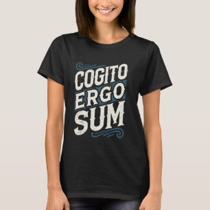 Cogito Ergo Sum Iしたがっ考えて、私は哲学である Tシャツ