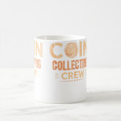 Coin Collecting Crew Collector Collect Coin Collec コーヒーマグカップ (中央)