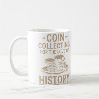 Coin Collecting For The Love Of History Numismatic コーヒーマグカップ