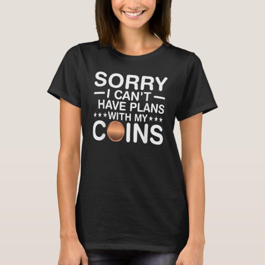 Coin Collecting I Have Plans with My Coins  Numism Tシャツ (正面)