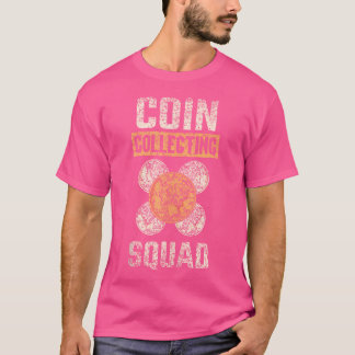Coin Collecting Squad Collect Collector Coin Colle Tシャツ