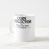 Coin Collector Theyre My Cents Of Humor Coin Colle コーヒーマグカップ (正面左)