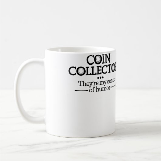 Coin Collector Theyre My Cents Of Humor Coin Colle コーヒーマグカップ (左)