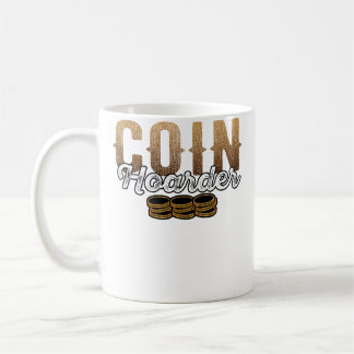 Coin Hoarder Coins Numismatist Collector コーヒーマグカップ