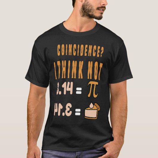 Coincidence I Think Not 3 14 Pi Mathematics Teache Tシャツ (正面)