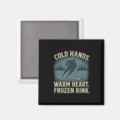 Cold Hands Warm Heart Frozen Rink – Ice Hockey Win マグネット (正面/裏面)