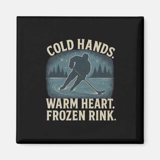 Cold Hands Warm Heart Frozen Rink – Ice Hockey Win マグネット (正面)