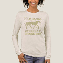 Cold Hands Warm Heart Strong Ride Horse Long Sleev トライブレンドＴシャツ