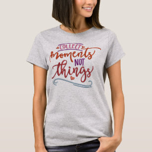 Collect Moments Not Things刺繍効果 Tシャツ