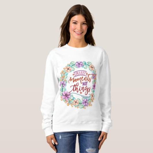 Collect Moments Not Things Sweatshirt スウェットシャツ (正面フル)