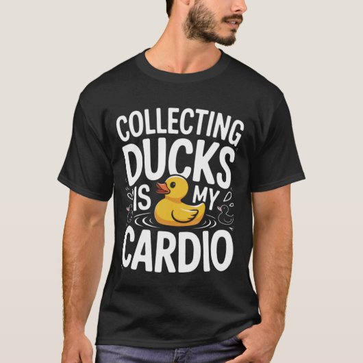 Collecting Ducks Is My Cardio Funny Quote Tシャツ (正面)