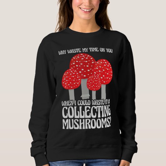 Collecting Mushrooms Mushroom Hunting スウェットシャツ (正面)