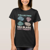 Collecting Sea Glass Is My Therapy Beachcomber Tシャツ (正面)