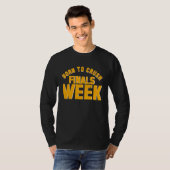 College Born To Crush Finals Week Finals Week Tシャツ (正面フル)