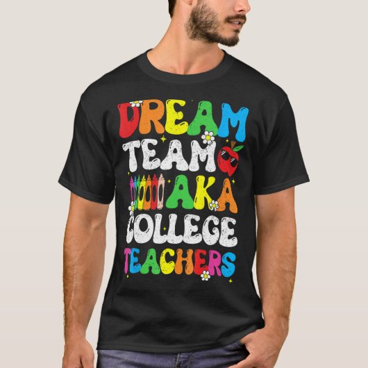 College Dream Team Teachers Welcome Back To School Tシャツ (正面)