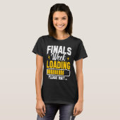College Finals Week Loading Please Wait Finals Wee Tシャツ (正面フル)