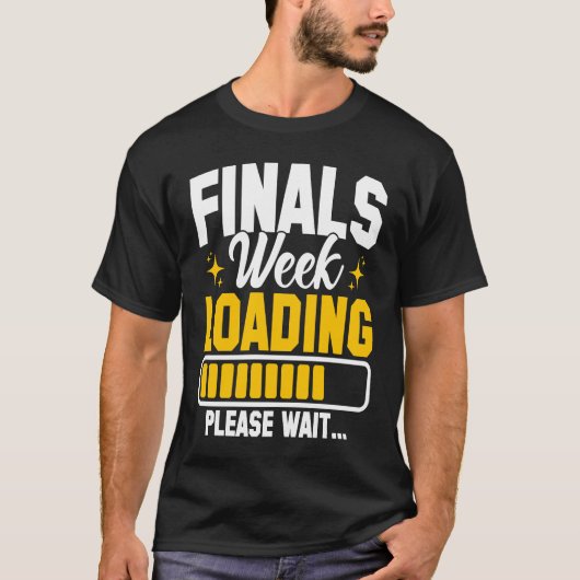 College Finals Week Loading Please Wait Finals Wee Tシャツ (正面)