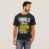 College Finals Week Loading Please Wait Finals Wee Tシャツ (正面フル)