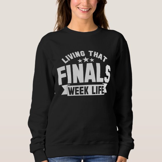 College Living That Finals Week Life Finals Week スウェットシャツ (正面)
