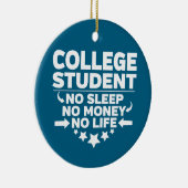 College Student No Sleep No Money No Life セラミックオーナメント (右)