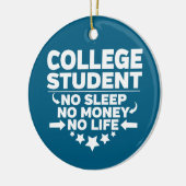College Student No Sleep No Money No Life セラミックオーナメント (左)