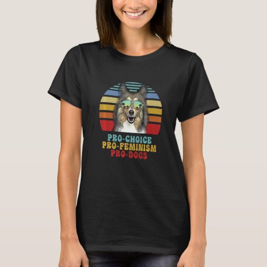 Collie Pro Choice Pro Feminism Pro Dogs Tシャツ (正面)