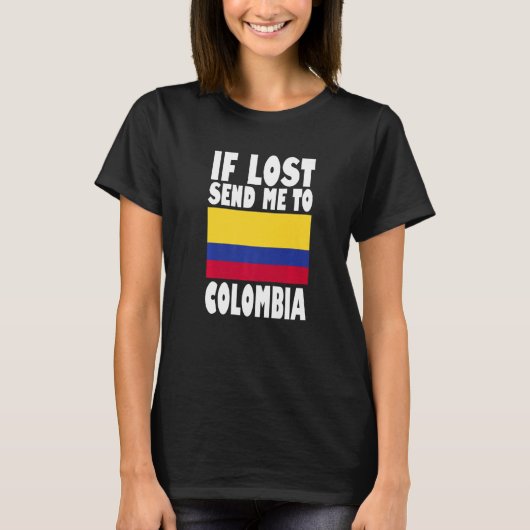 Colombia Flag Design  If lost send me to Colombia  Tシャツ (正面)