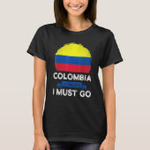 Colombia Is Calling I Must Go Colombians Flag Heri Tシャツ (正面)
