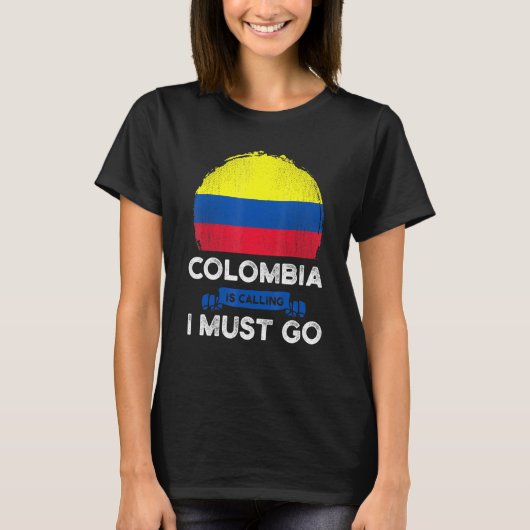 Colombia Is Calling I Must Go Colombians Flag Heri Tシャツ (正面)