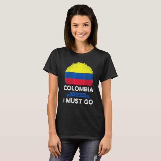 Colombia Is Calling I Must Go Colombians Flag Heri Tシャツ (正面フル)