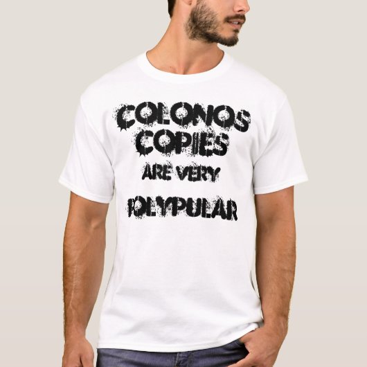 Colonoscopiesは非常にpolypular.です Tシャツ (正面)
