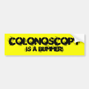 COLONOSCOPYはがっかりです! バンパーステッカー