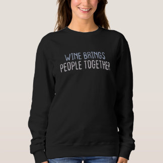 Colored Sarcastic Joke Wine Brings People Together スウェットシャツ