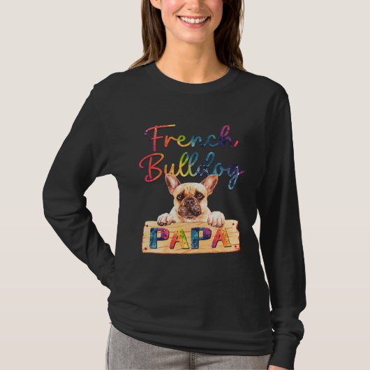 Colorful French Bulldog Papa  Dog Dad Tシャツ (正面)