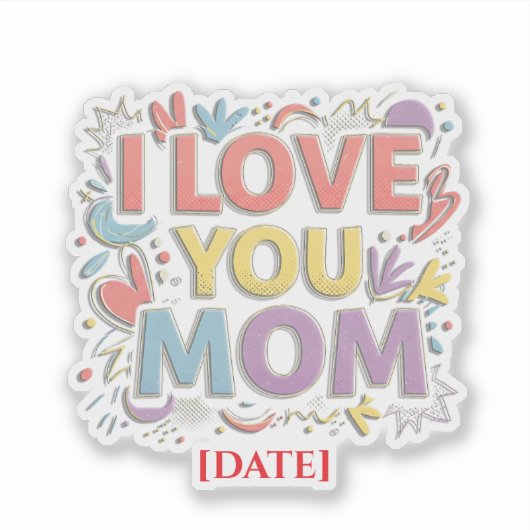 Colorful I Love You Mom Sticker / Pegatina Mamá シール (正面)