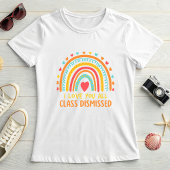 Colorful Teacher Appreciation; Class Dismissed Tシャツ