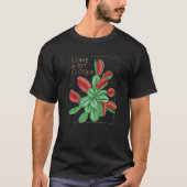 Come A Bit Closer Carnivorous Plants   Tシャツ (正面)