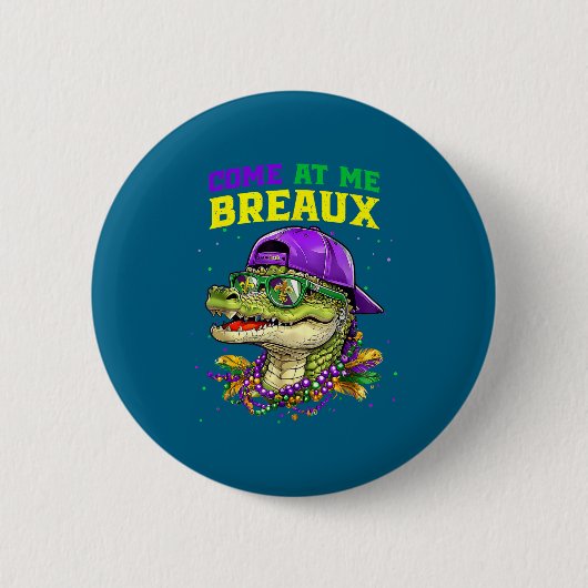 Come At Me Breaux Alligator Funny Mardi Gras Carni 缶バッジ (正面)
