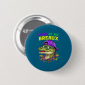 Come At Me Breaux Alligator Funny Mardi Gras Carni 缶バッジ (正面&裏面)