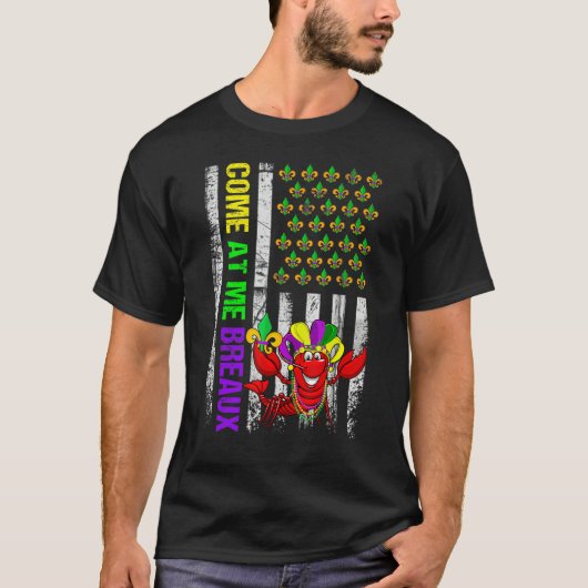 Come At Me Breaux American Flag Mardi Gras Carniva Tシャツ (正面)