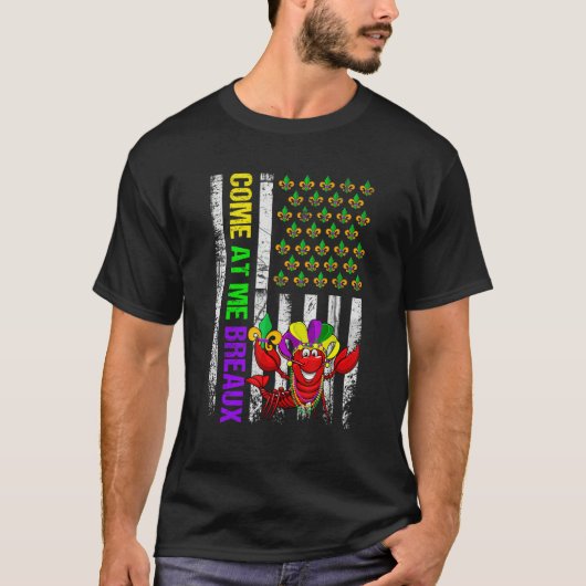 Come At Me Breaux American Flag Mardi Gras Carniva Tシャツ (正面)