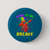 Come At Me Breaux Crawfish Beads Funny Mardi Gras  缶バッジ (正面)