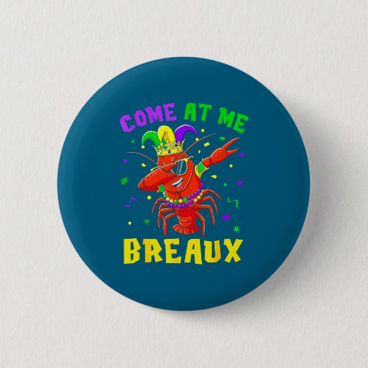 Come At Me Breaux Crawfish Beads Funny Mardi Gras  缶バッジ (正面)