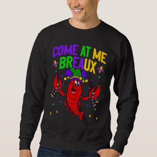 Come At Me Breaux Crawfish Beads  Mardi Gras Carni スウェットシャツ (正面)