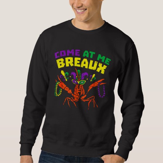 Come At Me Breaux Crawfish Beads  Mardi Gras Carni スウェットシャツ (正面)