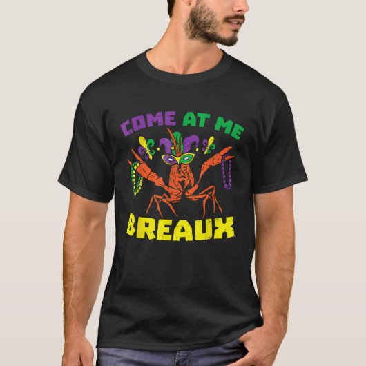 Come At Me Breaux Crawfish Beads Mardi Gras Carni Tシャツ (正面)