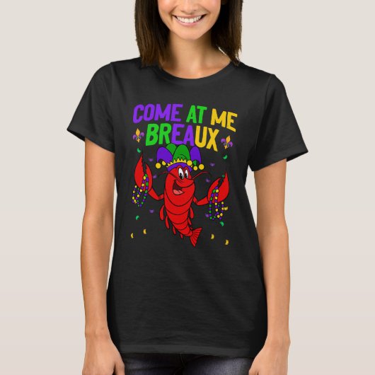 Come At Me Breaux Crawfish Beads  Mardi Gras Carni Tシャツ (正面)