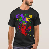 Come At Me Breaux Crawfish Beads  Mardi Gras Carni Tシャツ (正面)