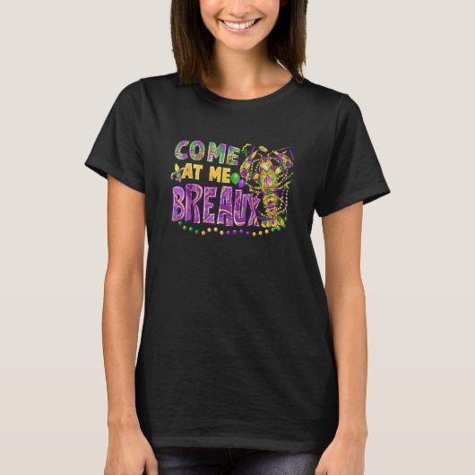 Come At Me Breaux Crawfish Beads Mardi Gras Carniv Tシャツ (正面)