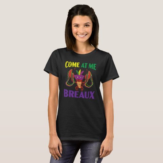 Come At Me Breaux Crawfish Crayfish Lobster Mardi  Tシャツ (正面フル)